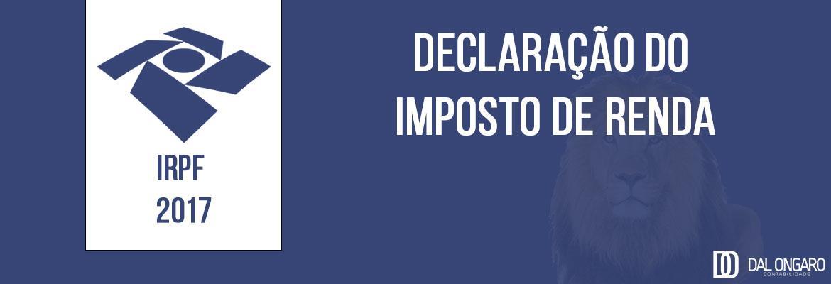 DECLARAÇÃO DE IMPOSTO DE RENDA 2017 – QUEM DEVE DECLARAR.